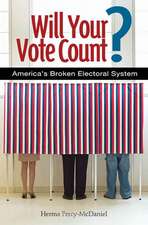 Will Your Vote Count?: Fixing America's Broken Electoral System