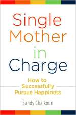 Single Mother in Charge: How to Successfully Pursue Happiness