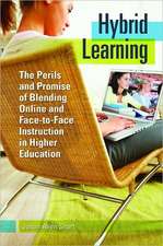 Hybrid Learning: The Perils and Promise of Blending Online and Face-to-Face Instruction in Higher Education