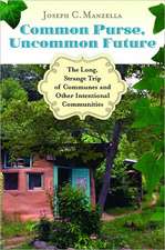 Common Purse, Uncommon Future: The Long, Strange Trip of Communes and Other Intentional Communities