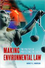 Making Environmental Law: The Politics of Protecting the Earth