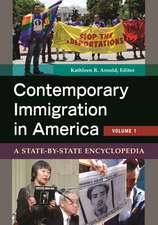 Contemporary Immigration in America: A State-by-State Encyclopedia [2 volumes]