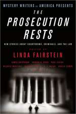 Mystery Writers of America Presents The Prosecution Rests: New Stories about Courtrooms, Criminals, and the Law