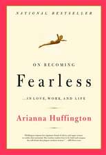 On Becoming Fearless: ...in Love, Work, and Life