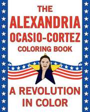 The Alexandria Ocasio-Cortez Coloring Book: A Revolution in Color