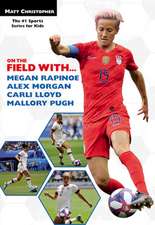 On the Field With...Megan Rapinoe, Alex Morgan, Carli Lloyd, and Mallory Pugh