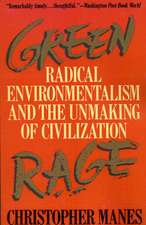 Green Rage: Radical Environmentalism and the Unmaking of Civilization