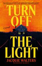 Turn Off the Light: A Novel