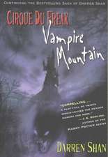 Cirque Du Freak #4: Vampire Mountain: Book 4 in the Saga of Darren Shan