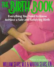 The Birth Book: Everything You Need to Know to Have a Safe and Satisfying Birth