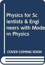 XLD Physics for Scientists & Engineers with Modern Physics [