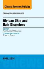 African Skin and Hair Disorders, An Issue of Dermatologic Clinics