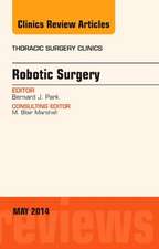 Robotic Surgery, An Issue of Thoracic Surgery Clinics