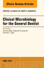 Clinical Microbiology for the General Dentist, An Issue of Dental Clinics of North America