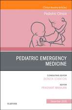 Pediatric Emergency Medicine, An Issue of Pediatric Clinics of North America