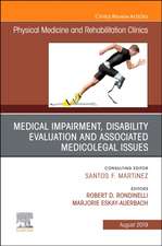 Medical Impairment and Disability Evaluation, & Associated Medicolegal Issues, An Issue of Physical Medicine and Rehabilitation Clinics of North America