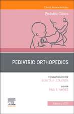 Pediatric Orthopedics, An Issue of Pediatric Clinics of North America