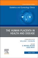 The Human Placenta in Health and Disease , An Issue of Obstetrics and Gynecology Clinics