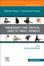 Emergency and Critical Care of Small Animals, An Issue of Veterinary Clinics of North America: Small Animal Practice