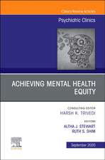 Achieving Mental Health Equity, An Issue of Psychiatric Clinics of North America