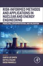 Risk-informed Methods and Applications in Nuclear and Energy Engineering: Modeling, Experimentation, and Validation