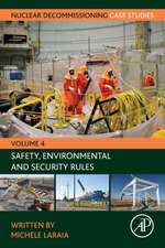 Nuclear Decommissioning Case Studies: Safety, Environmental and Security Rules