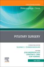 Pituitary Surgery, An Issue of Otolaryngologic Clinics of North America