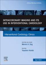 Intracoronary Imaging and its use in Interventional Cardiology, An Issue of Interventional Cardiology Clinics