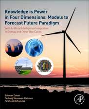 Knowledge is Power in Four Dimensions: Models to Forecast Future Paradigm: With Artificial Intelligence Integration in Energy and Other Use Cases