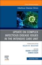 After the COVID-19 Crisis: Update on Complex Infectious Disease Issues in the Intensive Care Unit, An Issue of Infectious Disease Clinics of North America