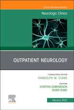 Outpatient Neurology, An Issue of Neurologic Clinics