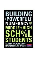 Building Powerful Numeracy for Middle and High School Students