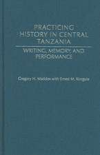 Practicing History in Central Tanzania: Writing, Memory, and Performance