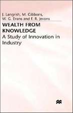 Wealth from Knowledge: Studies of Innovation in Industry