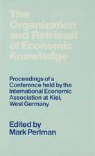 The Organization and Retrieval of Economic Knowledge: Proceedings of a Conference held by the International Economic Association