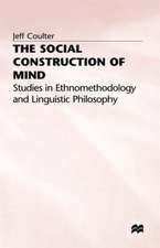 The Social Construction of Mind: Studies in Ethnomethodology and Linguistic Philosophy