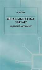 Britain And China, 1941-47: Imperial Momentum