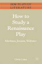 How to Study a Renaissance Play: Marlowe, Webster, Jonson