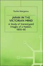 Japan in the Victorian Mind: A Study of Stereotyped Images of a Nation, 1850-80