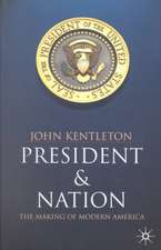 President and Nation: The Making of Modern America