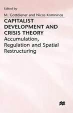 Capitalist Development and Crisis Theory: Accumulation, Regulation and Spatial Restructuring