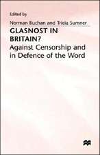 Glasnost in Britain?: Against Censorship and in Defence of the Word