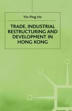 Trade, Industrial Restructuring and Development in Hong Kong