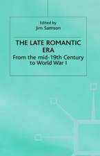 The Late Romantic Era: Volume 7: From the Mid-19th Century to World War I