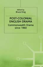 Post-Colonial English Drama: Commonwealth Drama since 1960