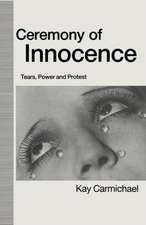 Ceremony of Innocence: Tears, Power and Protest