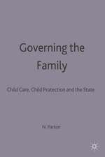 Governing the Family: Child Care, Child Protection and the State