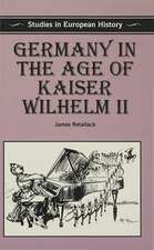 Germany in the Age of Kaiser Wilhelm II