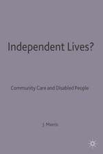 Independent Lives?: Community Care and Disabled People