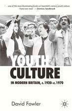 Youth Culture in Modern Britain, c.1920-c.1970: From Ivory Tower to Global Movement - A New History